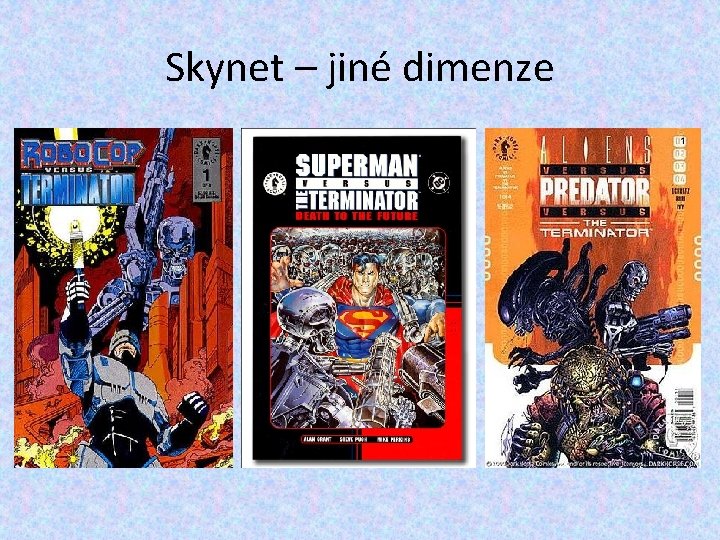 Skynet – jiné dimenze Skynet – jiné dimenze