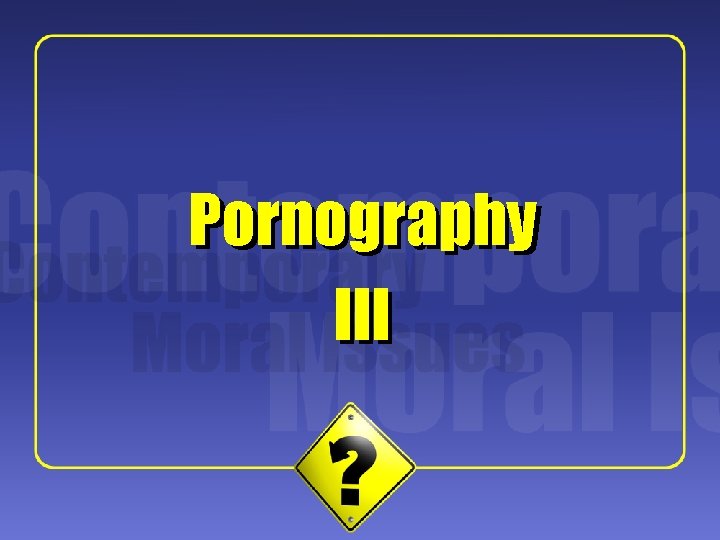 1 Pornography III 