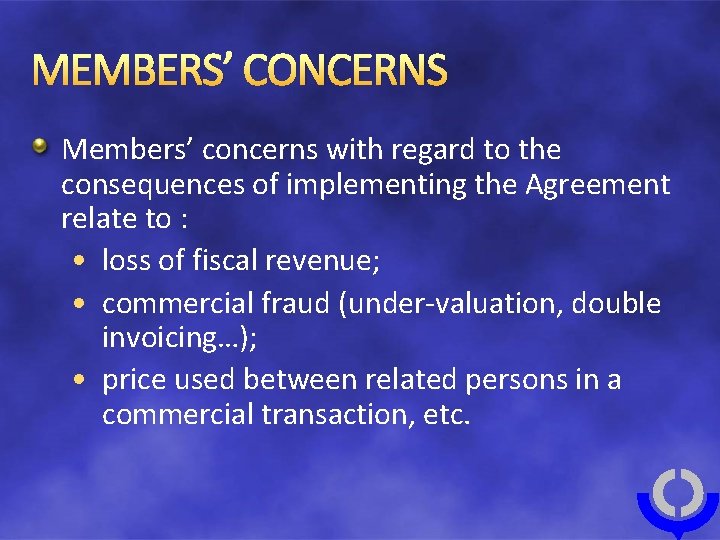 MEMBERS’ CONCERNS Members’ concerns with regard to the consequences of implementing the Agreement relate