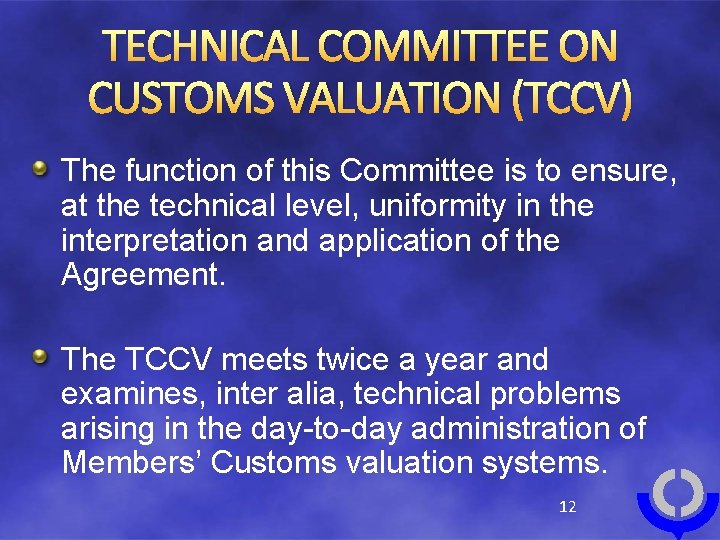 TECHNICAL COMMITTEE ON CUSTOMS VALUATION (TCCV) The function of this Committee is to ensure,