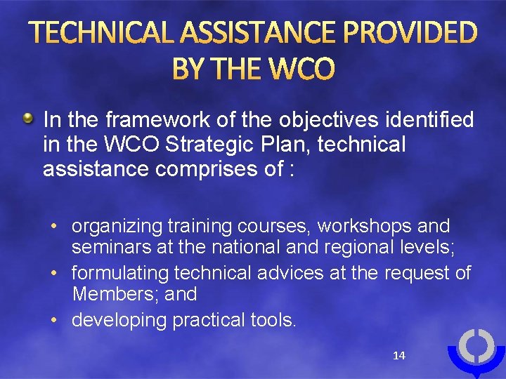 TECHNICAL ASSISTANCE PROVIDED BY THE WCO In the framework of the objectives identified in TECHNICAL ASSISTANCE PROVIDED BY THE WCO In the framework of the objectives identified in