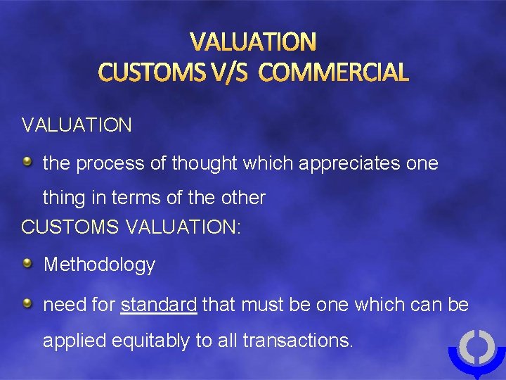 VALUATION CUSTOMS V/S COMMERCIAL VALUATION the process of thought which appreciates one thing in