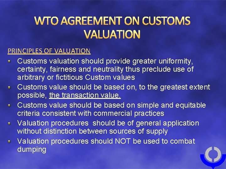 WTO AGREEMENT ON CUSTOMS VALUATION PRINCIPLES OF VALUATION Customs valuation should provide greater uniformity,