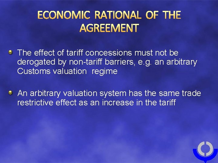ECONOMIC RATIONAL OF THE AGREEMENT The effect of tariff concessions must not be derogated ECONOMIC RATIONAL OF THE AGREEMENT The effect of tariff concessions must not be derogated
