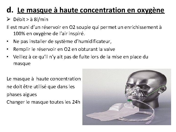 d. Le masque à haute concentration en oxygène Ø Débit > à 8 l/min