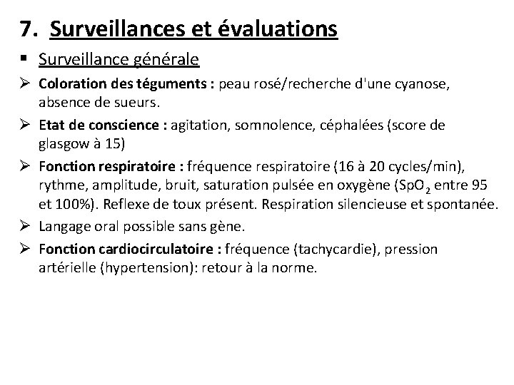 7. Surveillances et évaluations § Surveillance générale Ø Coloration des téguments : peau rosé/recherche
