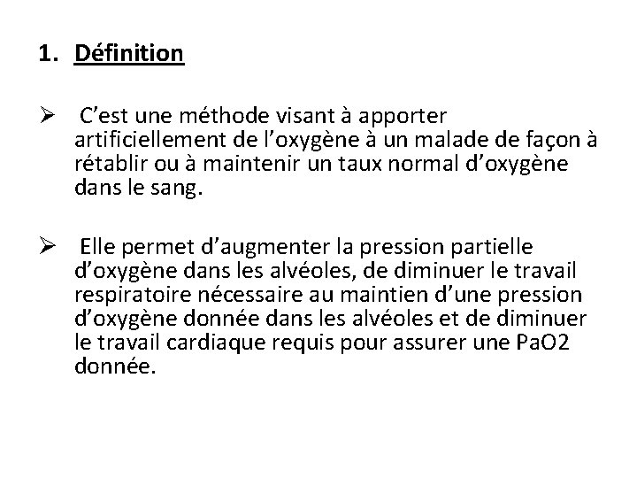 1. Définition Ø C’est une méthode visant à apporter artificiellement de l’oxygène à un