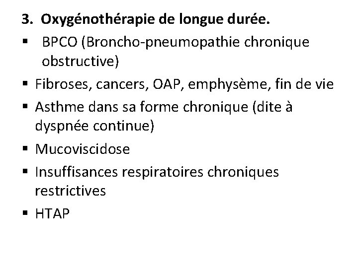 3. Oxygénothérapie de longue durée. § BPCO (Broncho-pneumopathie chronique obstructive) § Fibroses, cancers, OAP,