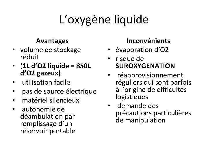 L’oxygène liquide • • • Avantages volume de stockage réduit (1 L d’O 2