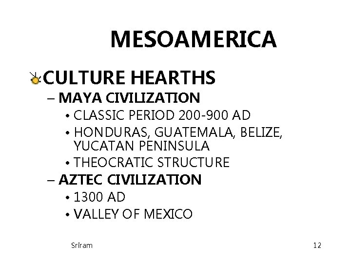 MESOAMERICA CULTURE HEARTHS – MAYA CIVILIZATION • CLASSIC PERIOD 200 -900 AD • HONDURAS, MESOAMERICA CULTURE HEARTHS – MAYA CIVILIZATION • CLASSIC PERIOD 200 -900 AD • HONDURAS,