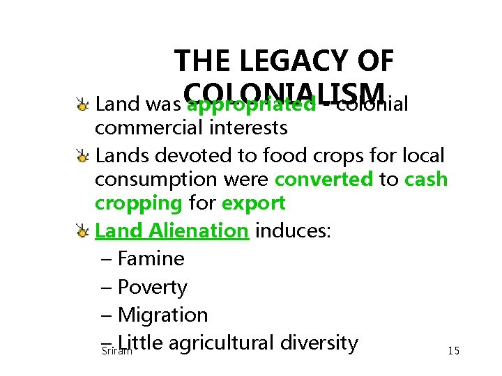 THE LEGACY OF Land was COLONIALISM appropriated - colonial commercial interests Lands devoted to THE LEGACY OF Land was COLONIALISM appropriated - colonial commercial interests Lands devoted to