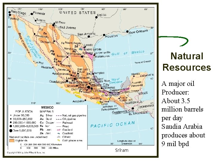 Natural Resources Sriram A major oil Producer: About 3. 5 million barrels per day Natural Resources Sriram A major oil Producer: About 3. 5 million barrels per day