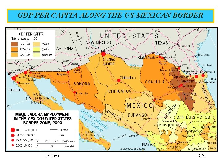 GDP PER CAPITA ALONG THE US-MEXICAN BORDER Sriram 29 GDP PER CAPITA ALONG THE US-MEXICAN BORDER Sriram 29