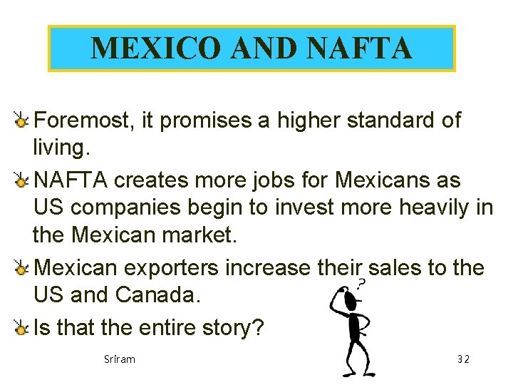 MEXICO AND NAFTA Foremost, it promises a higher standard of living. NAFTA creates more MEXICO AND NAFTA Foremost, it promises a higher standard of living. NAFTA creates more