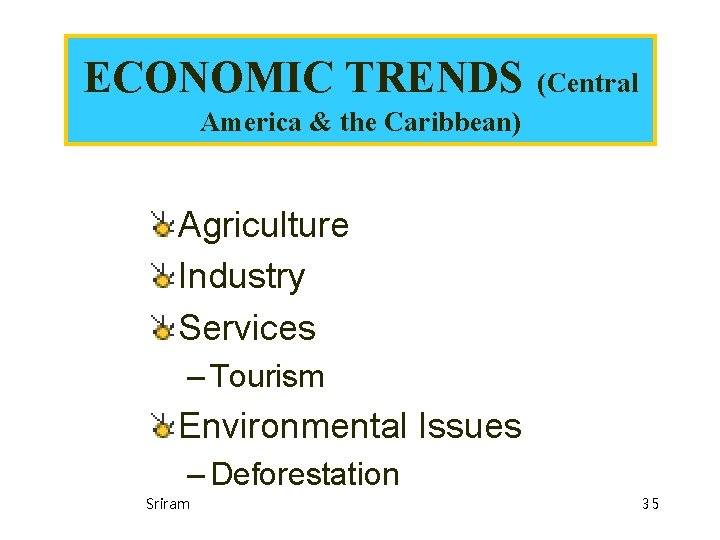 ECONOMIC TRENDS (Central America & the Caribbean) Agriculture Industry Services – Tourism Environmental Issues ECONOMIC TRENDS (Central America & the Caribbean) Agriculture Industry Services – Tourism Environmental Issues