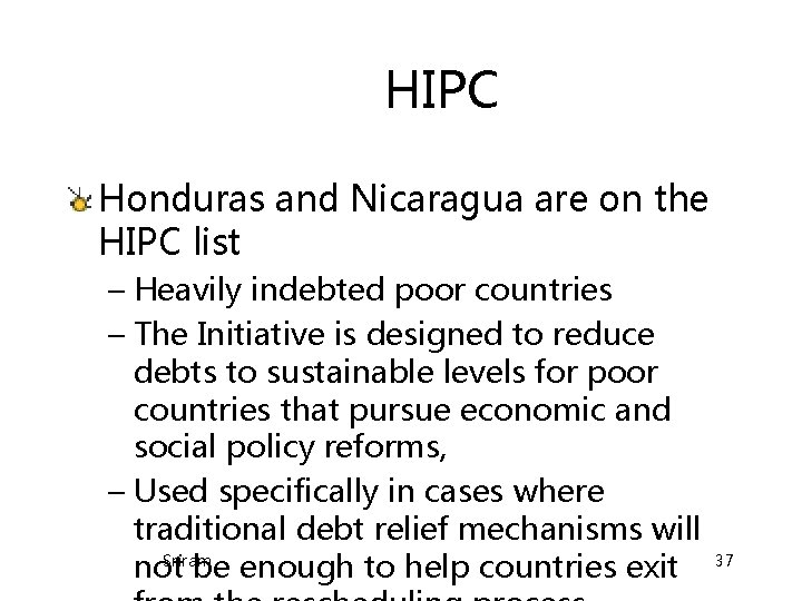 HIPC Honduras and Nicaragua are on the HIPC list – Heavily indebted poor countries HIPC Honduras and Nicaragua are on the HIPC list – Heavily indebted poor countries