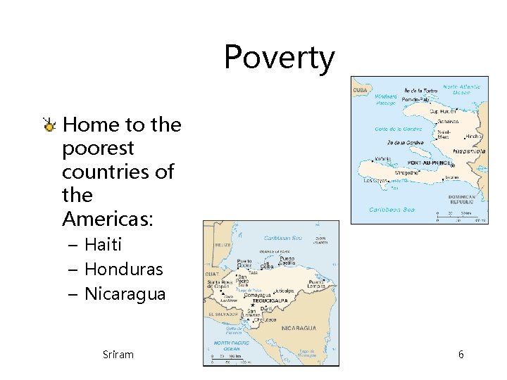 Poverty Home to the poorest countries of the Americas: – Haiti – Honduras – Poverty Home to the poorest countries of the Americas: – Haiti – Honduras –