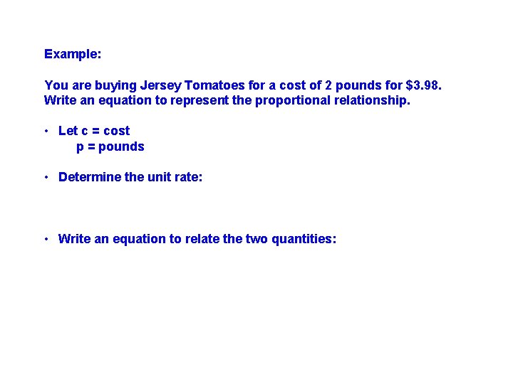 Example: You are buying Jersey Tomatoes for a cost of 2 pounds for $3.