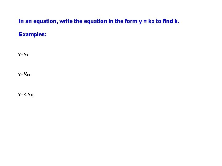 In an equation, write the equation in the form y = kx to find