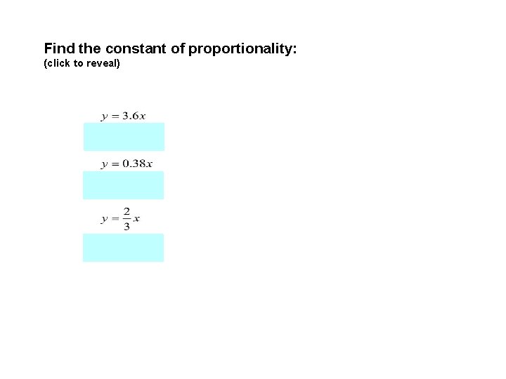 Find the constant of proportionality: (click to reveal) Find the constant of proportionality: (click to reveal)