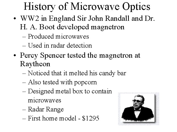 History of Microwave Optics • WW 2 in England Sir John Randall and Dr.