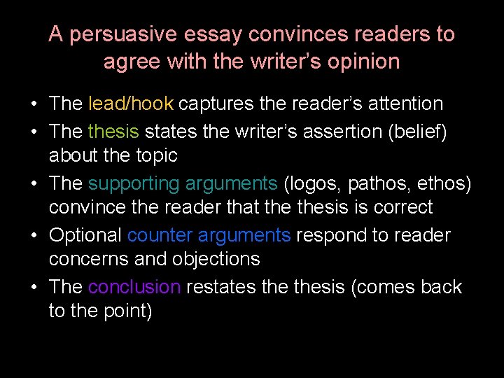 A persuasive essay convinces readers to agree with the writer’s opinion • The lead/hook