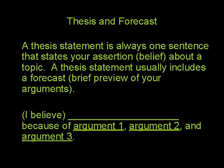 Thesis and Forecast A thesis statement is always one sentence that states your assertion