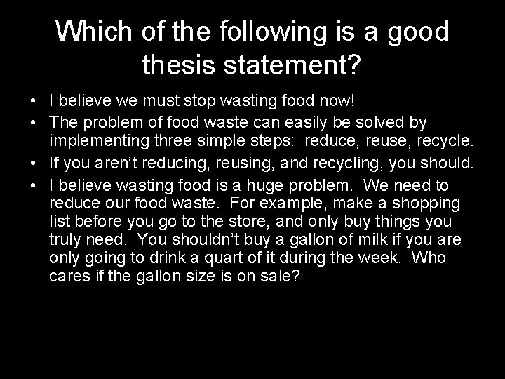 Which of the following is a good thesis statement? • I believe we must