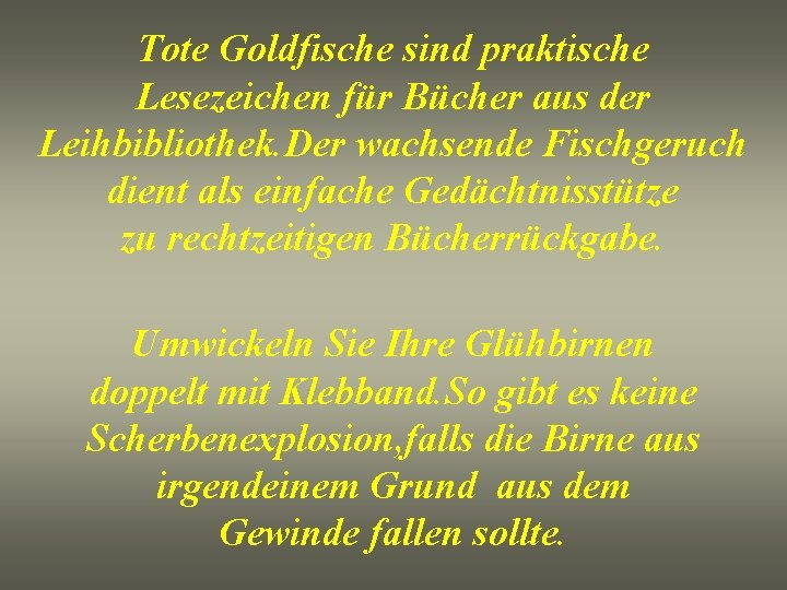 Tote Goldfische sind praktische Lesezeichen für Bücher aus der Leihbibliothek. Der wachsende Fischgeruch dient