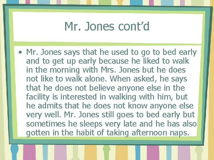 Mr. Jones cont’d • Mr. Jones says that he used to go to bed