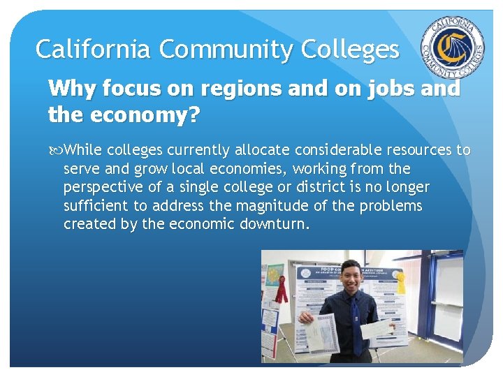 California Community Colleges Why focus on regions and on jobs and the economy? While California Community Colleges Why focus on regions and on jobs and the economy? While