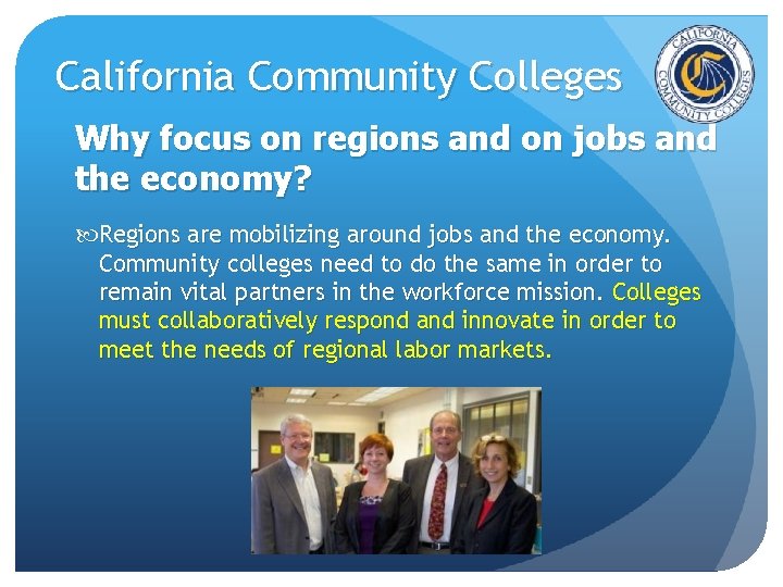 California Community Colleges Why focus on regions and on jobs and the economy? Regions California Community Colleges Why focus on regions and on jobs and the economy? Regions