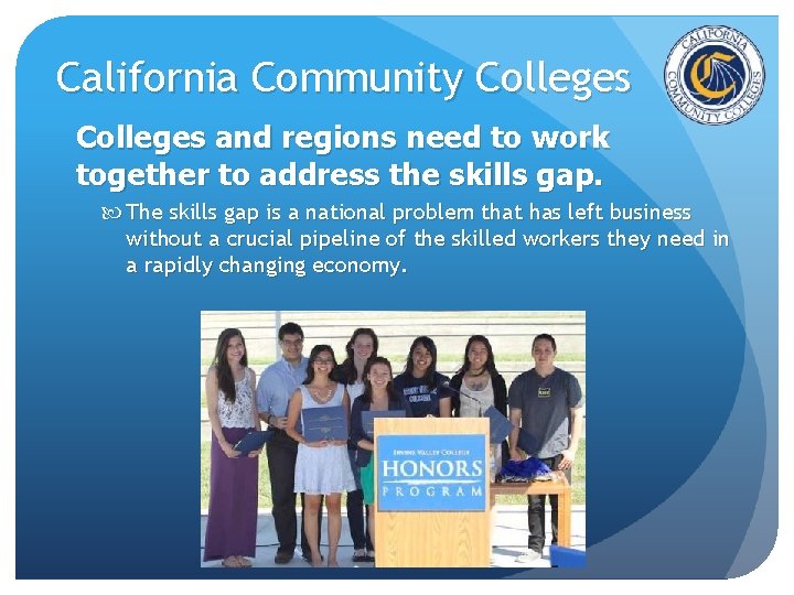 California Community Colleges and regions need to work together to address the skills gap. California Community Colleges and regions need to work together to address the skills gap.