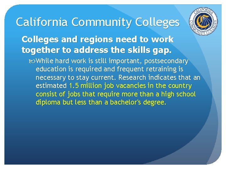 California Community Colleges and regions need to work together to address the skills gap. California Community Colleges and regions need to work together to address the skills gap.