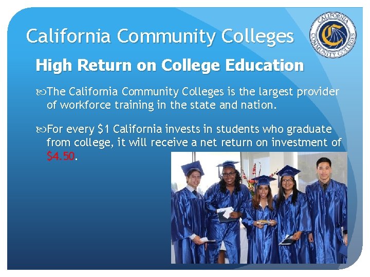 California Community Colleges High Return on College Education The California Community Colleges is the California Community Colleges High Return on College Education The California Community Colleges is the