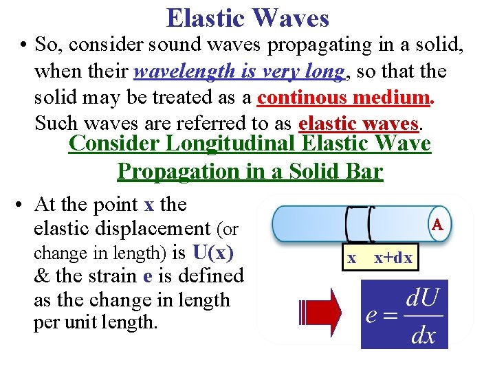 Elastic Waves • So, consider sound waves propagating in a solid, when their wavelength