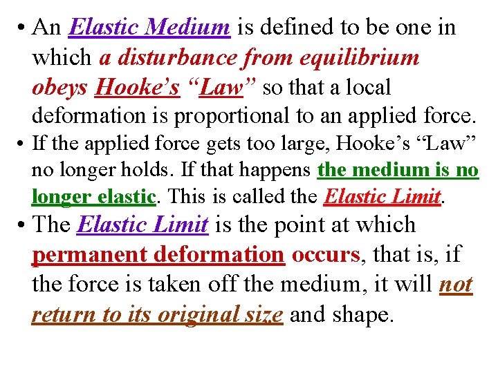  • An Elastic Medium is defined to be one in which a disturbance