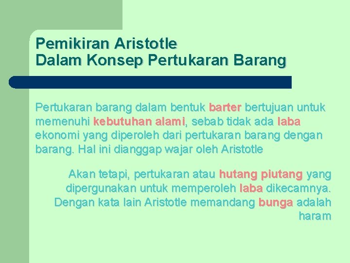 Pemikiran Aristotle Dalam Konsep Pertukaran Barang Pertukaran barang dalam bentuk barter bertujuan untuk memenuhi