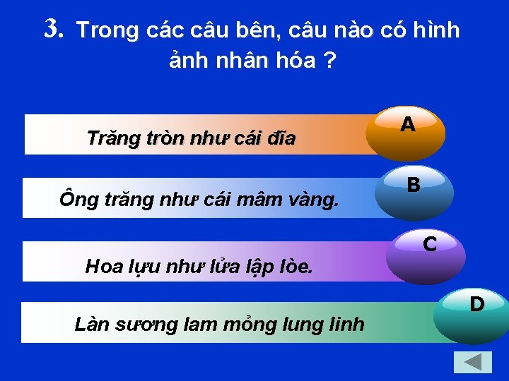 3. Trong các câu bên, câu nào có hình ảnh nhân hóa ? Trăng