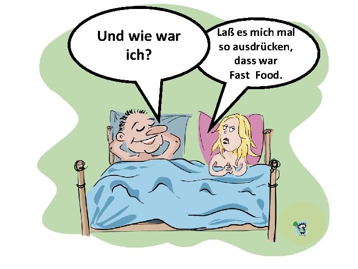 Und wie war ich? Laß es mich mal so ausdrücken, dass war Fast Food.