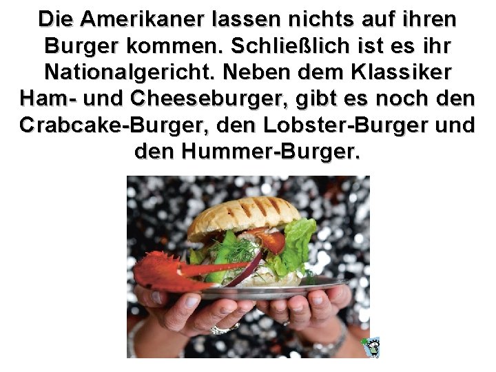 Die Amerikaner lassen nichts auf ihren Burger kommen. Schließlich ist es ihr Nationalgericht. Neben