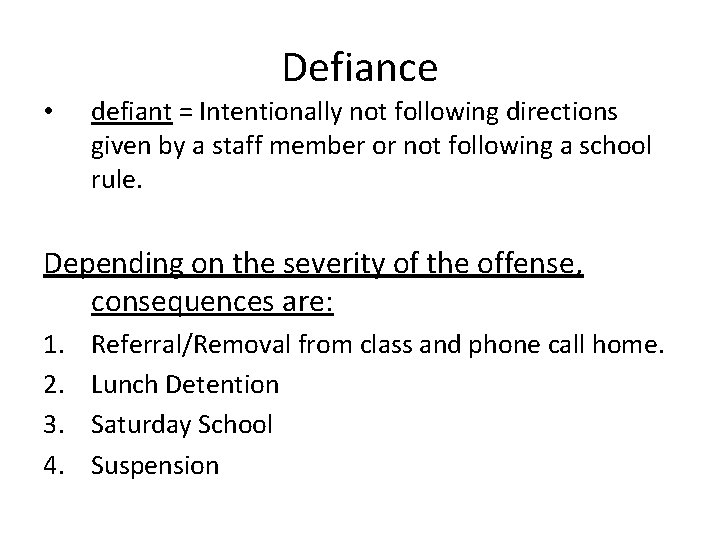Defiance • defiant = Intentionally not following directions given by a staff member or