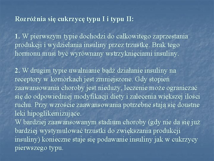Rozróżnia się cukrzycę typu I i typu II: 1. W pierwszym typie dochodzi do Rozróżnia się cukrzycę typu I i typu II: 1. W pierwszym typie dochodzi do