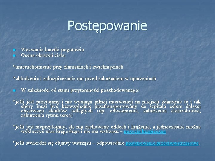 Postępowanie n n Wezwanie karetki pogotowia Ocena obrażeń ciała: *unieruchomienie przy złamaniach i zwichnięciach