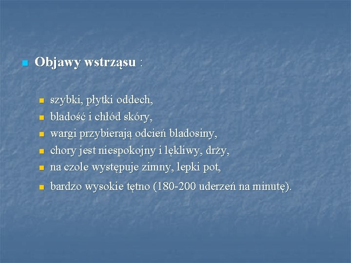 n Objawy wstrząsu : n szybki, płytki oddech, bladość i chłód skóry, wargi przybierają