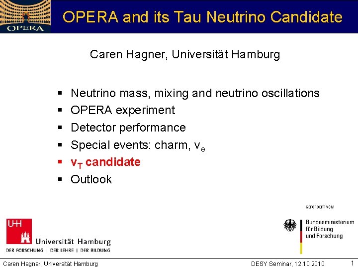 OPERA and its Tau Neutrino Candidate Caren Hagner, Universität Hamburg § § § Neutrino