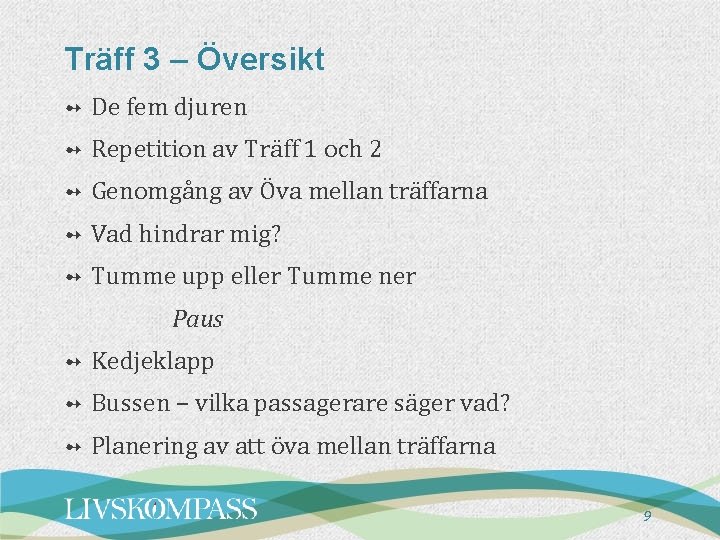 Träff 3 – Översikt ➻ De fem djuren ➻ Repetition av Träff 1 och