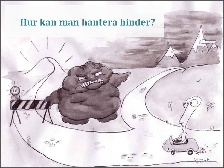 Hur kan man hantera hinder? 29 