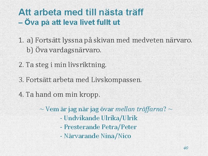 Att arbeta med till nästa träff – Öva på att leva livet fullt ut