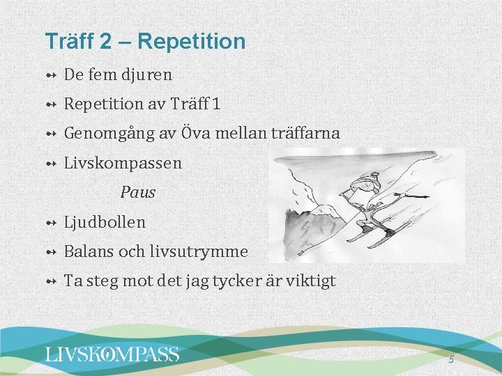 Träff 2 – Repetition ➻ De fem djuren ➻ Repetition av Träff 1 ➻